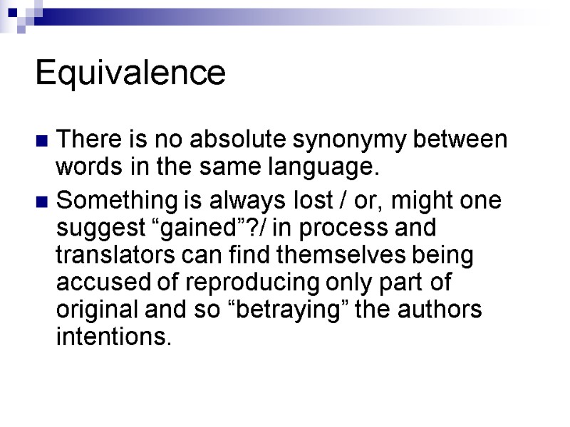 Equivalence There is no absolute synonymy between words in the same language.  Something